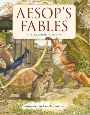 Aesop's Fables Hardcover: The Classic Edition by acclaimed illustrator, Charles Santore (Charles Santore Children's Classics) Hardcover – Picture Book, September 25, 2018